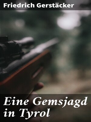 cover image of Eine Gemsjagd in Tyrol